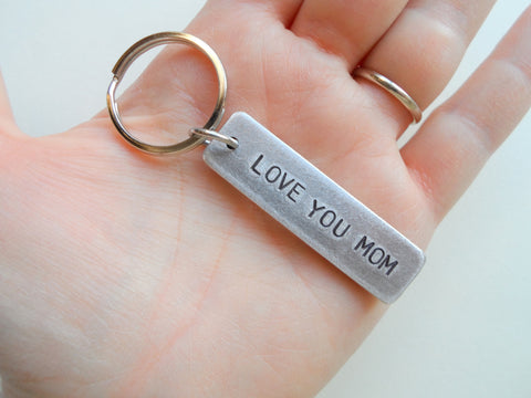 Love You Mom Hand Stamped Aluminum Tag Keychain; Hand Stamped Mother's Keychain