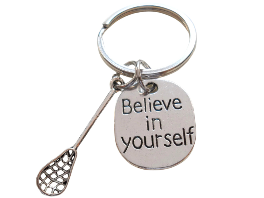 Believe in Yourself and Lacrosse Keychain, Lacrosse Player Encouragement Gift