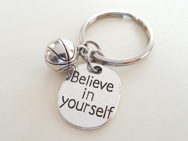 Believe in Yourself and Basketball Keychain, Basketball Player Encouragement Gift