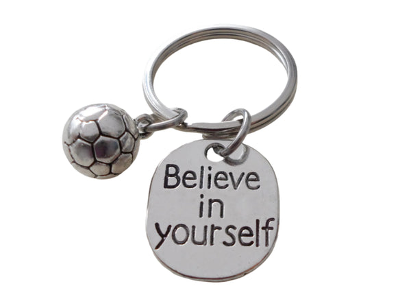 Believe in Yourself and Soccer Ball Keychain, Soccer Player Encouragement Gift