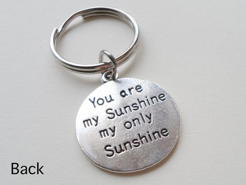 You Are My Sunshine Keychain, Saying Keychain with Sun Face on Backside