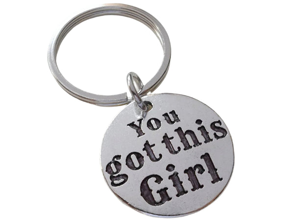 You Got This Girl Keychain, Encouragement Gift