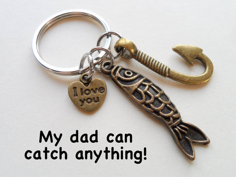 Bronze Fish Charm and Hook Charm Keychain - My Dad Can Catch Anything; Father's Keychain