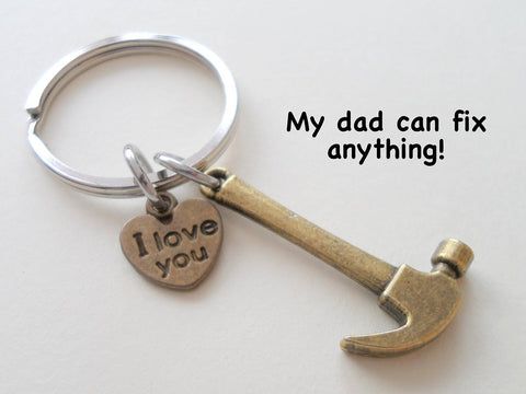 Bronze Hammer Keychain - My Dad Can Fix Anything; Fathers Gift Keychain