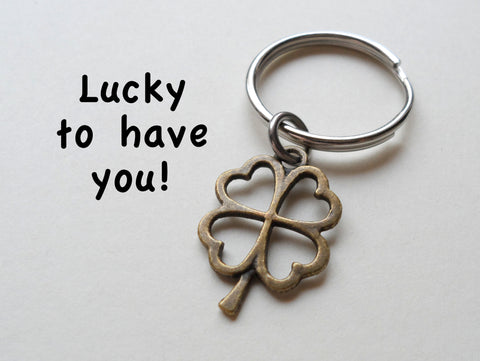 Bronze Four Leaf Clover Keychain - Lucky To Have You; 8 Year Anniversary Gift, Couples Keychain