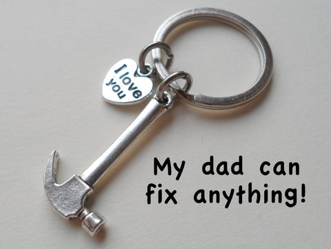 Hammer Keychain - My Dad Can Fix Anything; Fathers Gift Keychain