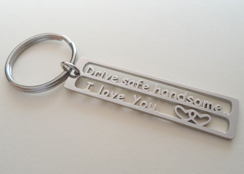 Drive Safe Handsome I Love You Keychain Tag, Steel Keychain for Couples