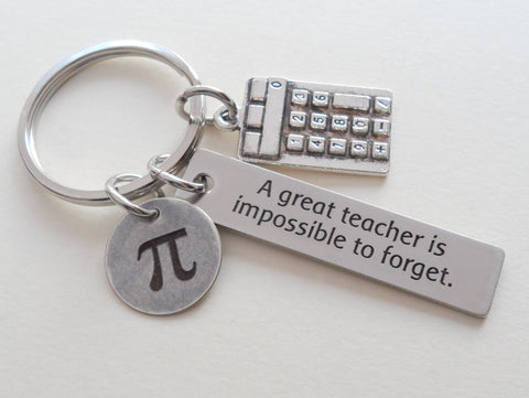 Math Teacher Keychain; Pi, Calculator Charm, and Engraved Rectangle Tag with "A Great Teacher is Impossible to Forget"